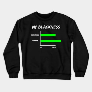 My Blackness Chart Black History Month Crewneck Sweatshirt